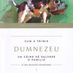 Cum a trimis Dumnezeu un câine să salveze o familie Volumul 5