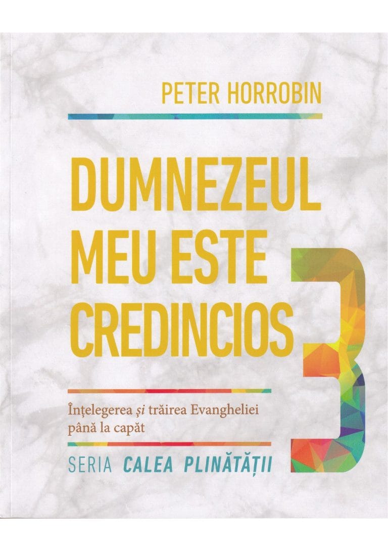 Dumnezeul meu este credincios - Volumul 3 Seria Calea Plinătății