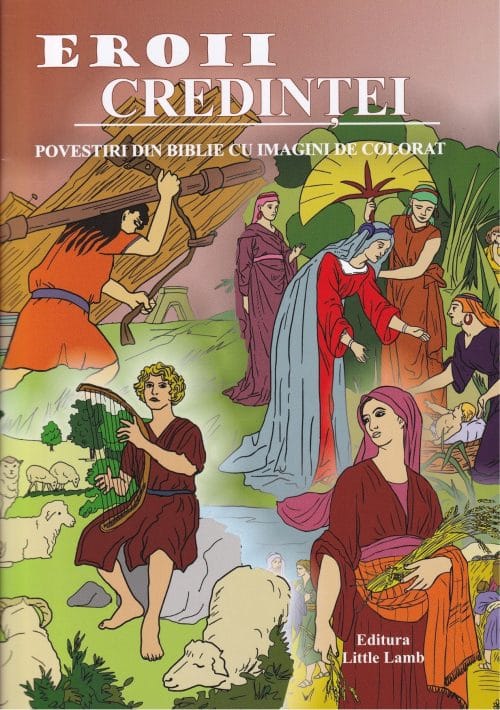 Eroii credinței Povestiri din Biblie cu imagini de colorat