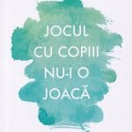 Jocul cu copiii nu-i o joacă Volumul 15