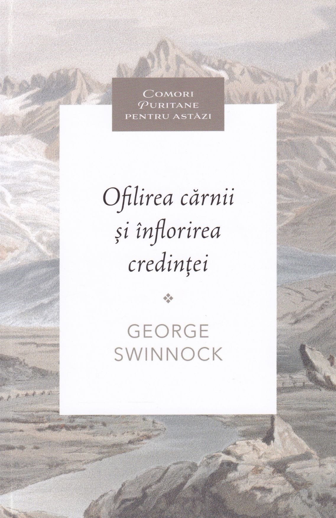 Editura Perla Suferintei - Ofilirea carnii si inflorirea credintei Ofilirea cărnii și înflorirea credinței