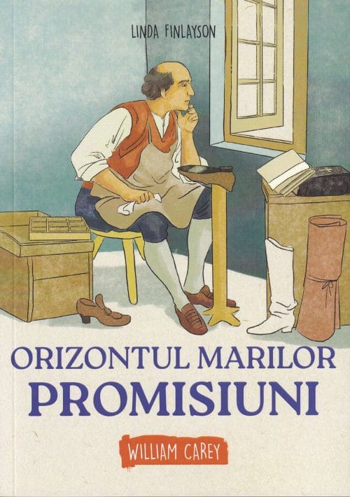 Orizontul marilor promisiuni William Carey Seria biografii