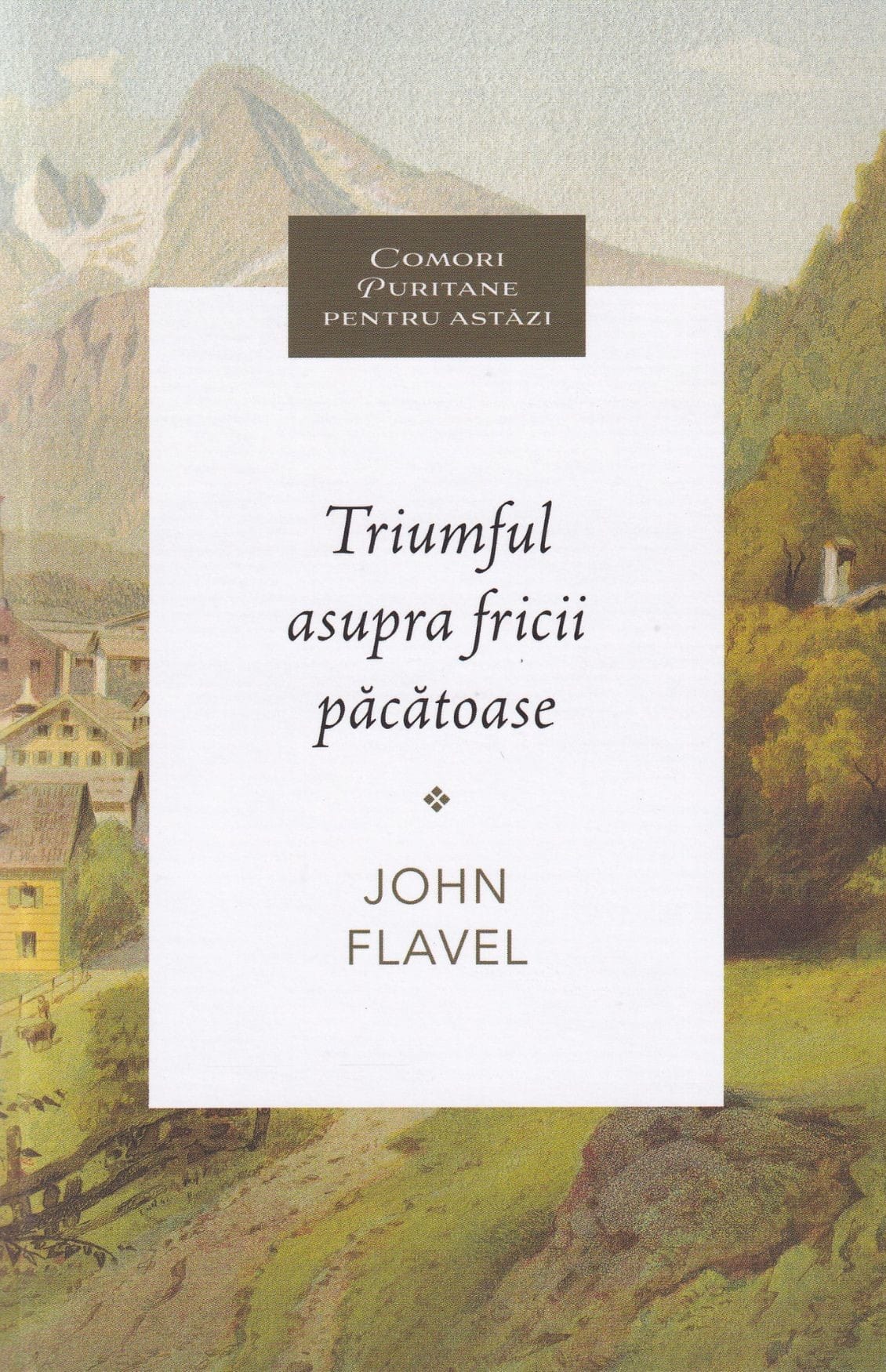 Editura Perla Suferintei - Triumful asupra fricii pacatoase Triumful asupra fricii păcătoase