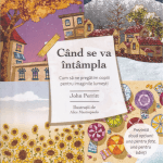 Când se va întampla – Cum sa ne pregatim copiii pentru imaginile lumesti