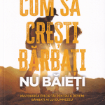 Cum să crești bărbați nu băieți