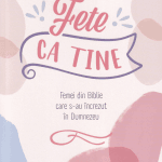 Fete ca tine Femei din Biblie care s-au încrezut în Dumnezeu