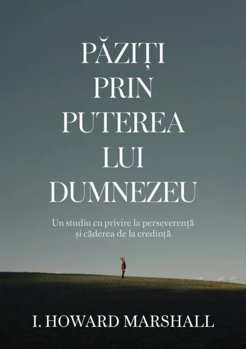 Păziți prin puterea lui Dumnezeu
