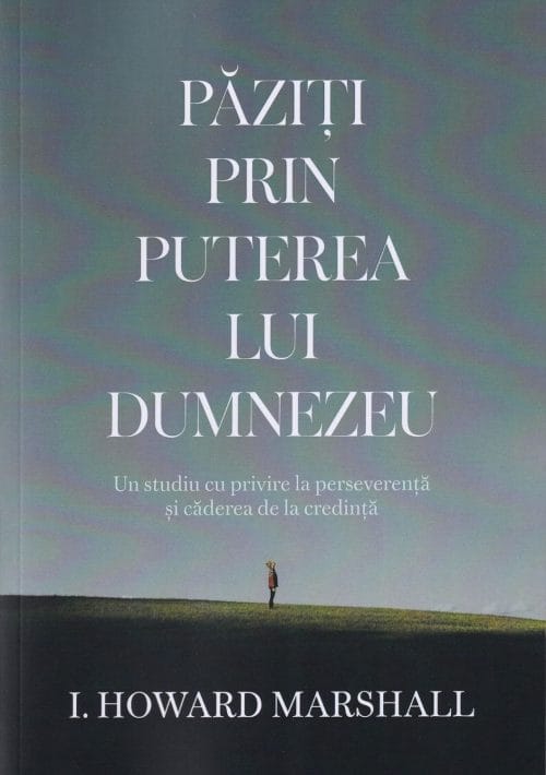 Păziți prin puterea lui Dumnezeu