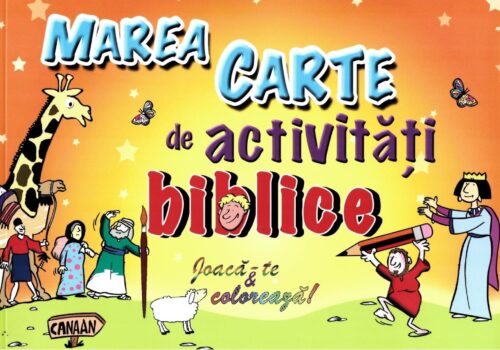 Marea carte de activități biblice. Joacă-te și colorează!