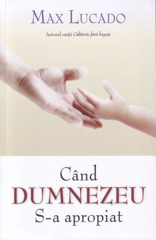 Când Dumnezeu S-a apropiat