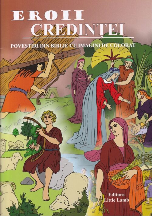 Eroii credinței Povestiri din Biblie cu imagini de colorat