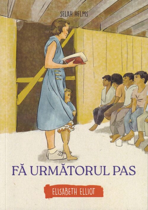 Fa următorul pas Elisabeth Elliot Seria biografii