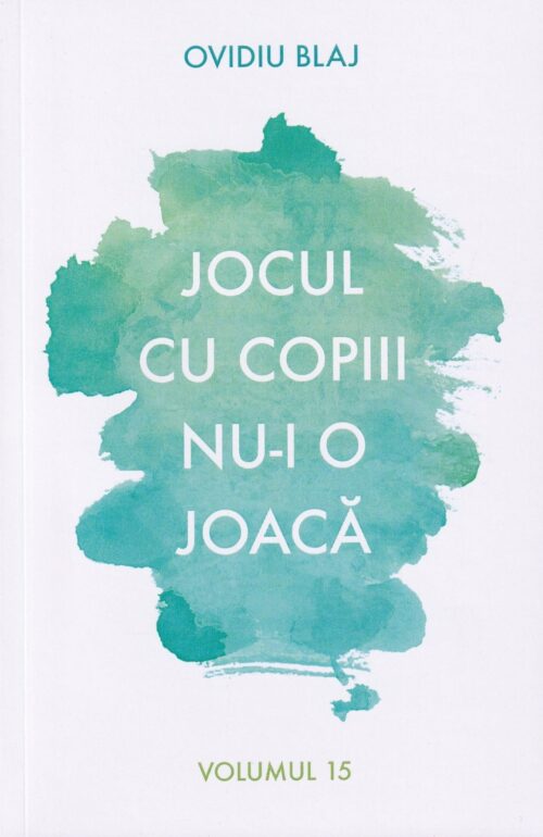 Jocul cu copiii nu-i o joaca Volumul 15