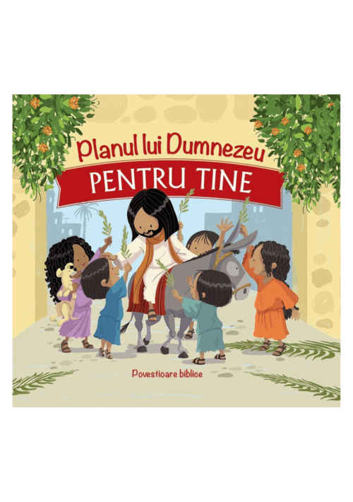 Planul lui Dumnezeu pentru tine