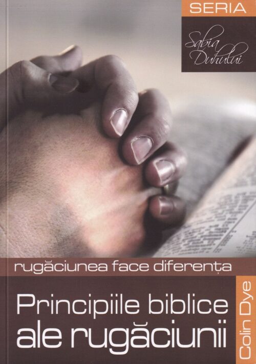 Principiile biblice ale rugăciunii Seria Sabia Duhului