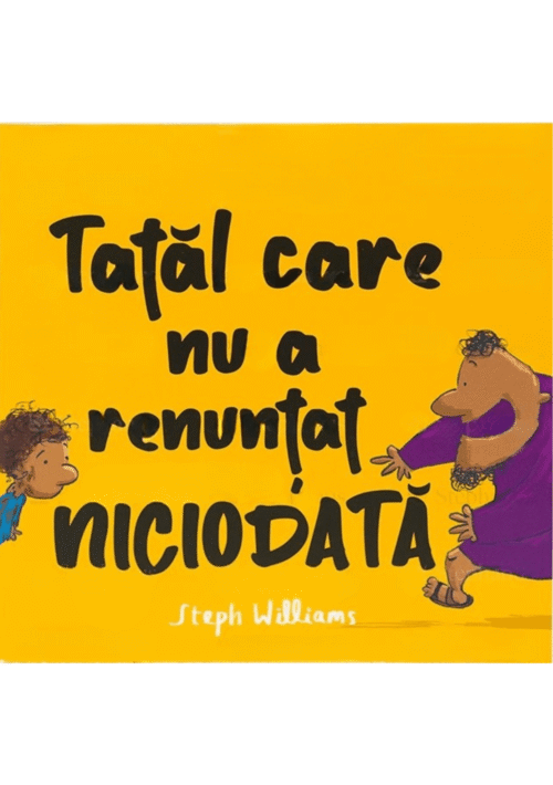 Tatăl care nu a renunțat niciodată
