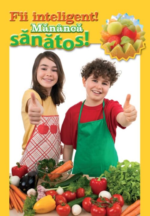Fii inteligent! Mănâncă sănătos!