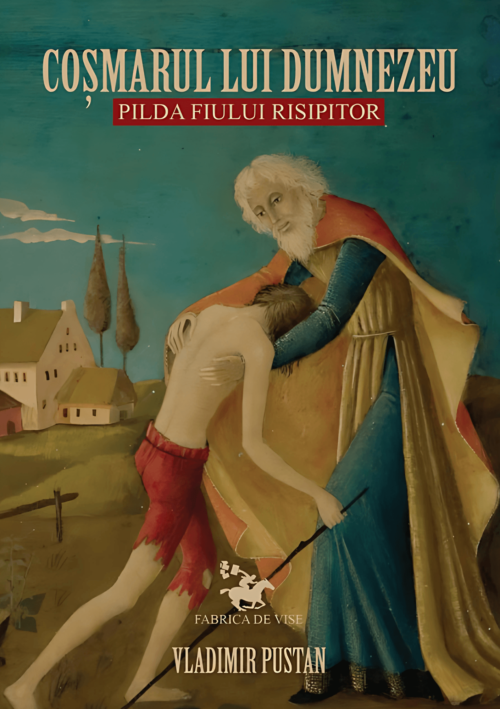 Coșmarul lui Dumnezeu Pilda fiului risipitor