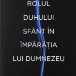 Rolul Duhului Sfant in imparatia lui Dumnezeu